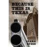 Because This Is Texas: An Account of the Sneed-Boyce Feud