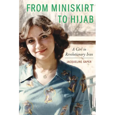 From Miniskirt to Hijab: A Girl in Revolutionary Iran