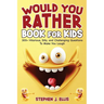 Would You Rather Book For Kids - 300+ Hilarious, Silly, and Challenging Questions To Make You Laugh