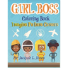 Girl Boss Coloring Book: Imagine Future Careers: Including Affirmations featuring Black and Brown Girls