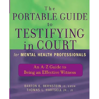 The Portable Guide to Testifying in Court for Mental Health Professionals: An A-Z Guide to Being an Effective Witness