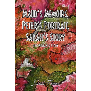 Maud's Memoirs, Peter's Portrait, Sarah's Story