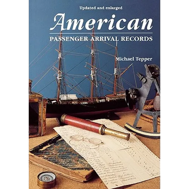 American Passenger Arrival Records. a Guide to the Records of Immigrants Arriving at American Ports by Sail and Steam (Updated and Enl)