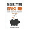 The First Time Investor: How to Invest with Little Money