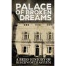 Palace of Broken Dreams: A Brief History of Beechworth Asylum