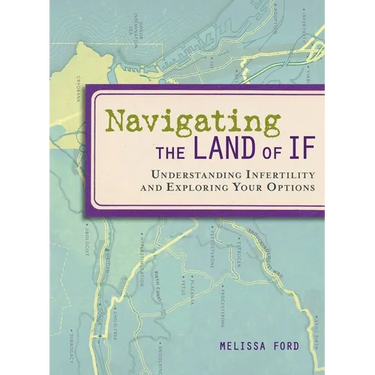 Navigating the Land of If: Understanding Infertility and Exploring Your Options
