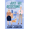Just His Assistant: A Sweet Romantic Comedy