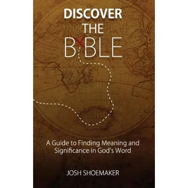 Discover the Bible: A Guide to Finding Meaning & Significance in God's Word