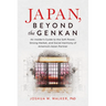 Japan, Beyond the Genkan: An Insider's Guide to the Soft Power, Strong Market, and Social Harmony of America's Asian Partner