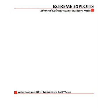 Extreme Exploits: Advanced Defenses Against Hardcore Hacks (Hacking Exposed)
