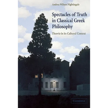 Spectacles of Truth in Classical Greek Philosophy: Theoria in Its Cultural Context