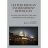 Letters from an Establishment Republican: A Guide for Protecting and Preserving the Republic