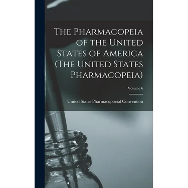 The Pharmacopeia of the United States of America (The United States Pharmacopeia); Edition 1883; Volume 6