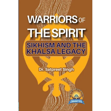 Warriors of the Spirit: Sikhism and the Khalsa Legacy