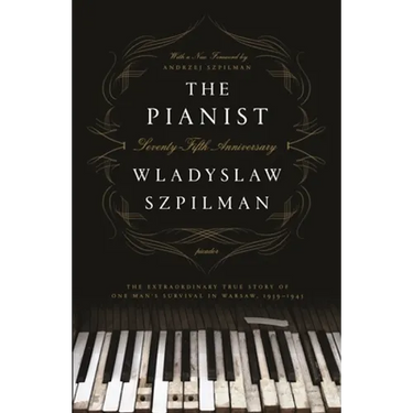 The Pianist: The Extraordinary True Story of One Man's Survival in Warsaw, 1939-1945 (Seventy-Fifth Anniversary Edition)