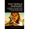 The Female Avenger, Women's Anger and Rape-Revenge Film and Television