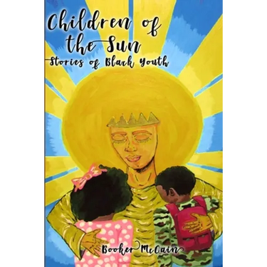 Children of the Sun: Stories of Black Youth Special Cover Edition