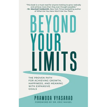 Beyond Your Limits: The Proven Path For Achieving Growth, Happiness, And Meaning With Expansive Goals