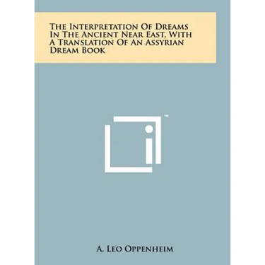 The Interpretation Of Dreams In The Ancient Near East, With A Translation Of An Assyrian Dream Book