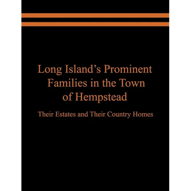 Long Island's Prominent Families in the Town of Hempstead: Their Estates and Their Country Homes