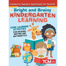 Bright and Brainy Kindergarten Learning: For Kids Age 4-6: Core Learning Activities for Reading, Writing and Mathematics