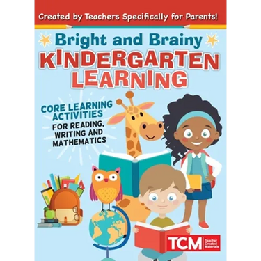 Bright and Brainy Kindergarten Learning: For Kids Age 4-6: Core Learning Activities for Reading, Writing and Mathematics
