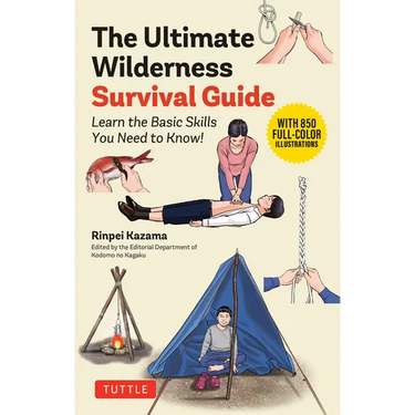 The Ultimate Wilderness Survival Guide: Learn Basic Skills You Need to Know!