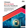 Ultimate Blockchain Security Handbook: Advanced Cybersecurity Techniques and Strategies for Risk Management, Threat Modeling, Pen Testing, and Smart C
