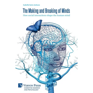 The Making and Breaking of Minds: How social interactions shape the human mind