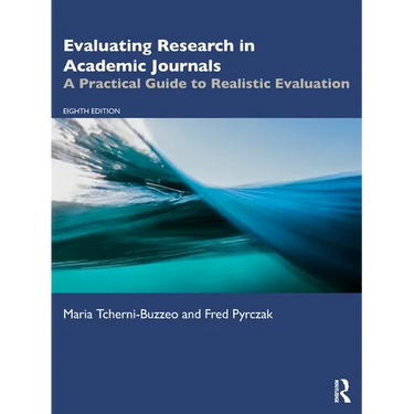 Evaluating Research in Academic Journals: A Practical Guide to Realistic Evaluation