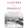 Illusions of Progress: Business, Poverty, and Liberalism in the American Century