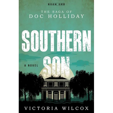 Southern Son: The Saga of Doc Holliday