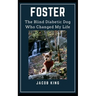 Foster: The Blind Diabetic Dog Who Changed My Life
