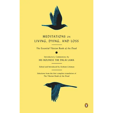 Meditations on Living, Dying, and Loss: The Essential Tibetan Book of the Dead