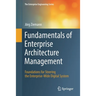 Fundamentals of Enterprise Architecture Management: Foundations for Steering the Enterprise-Wide Digital System