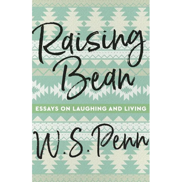 Raising Bean: Essays on Laughing and Living