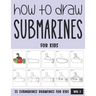 How to Draw Submarines for Kids - Vol 1