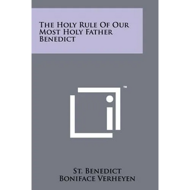 The Holy Rule of Our Most Holy Father Benedict