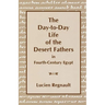 The Day-To-Day Life of the Desert Fathers in Fourth-Century Egypt