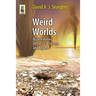 Weird Worlds: Bizarre Bodies of the Solar System and Beyond