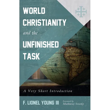 World Christianity and the Unfinished Task: A Very Short Introduction