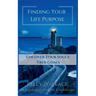Finding Your Life Purpose - Uncover Your Soul's True Goals