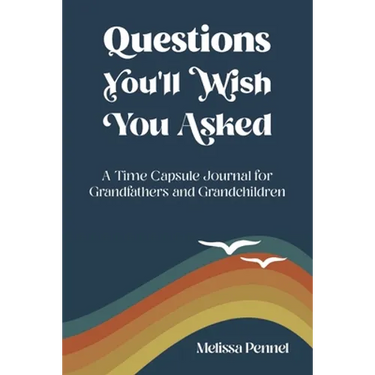 Questions You'll Wish You Asked: A Time Capsule Journal for Grandfathers and Grandchildren