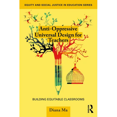 Anti-Oppressive Universal Design for Teachers: Building Equitable Classrooms