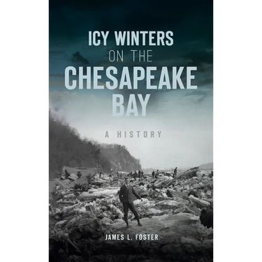 Icy Winters on the Chesapeake Bay: A History