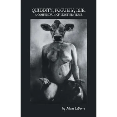 Quiddity, Roguery, Rue: A Compendium of Light(er) Verse
