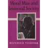 Moral Man and Immoral Society: A Study in Ethics and Politics