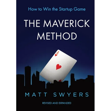 How to Win the Startup Game: The Maverick Method