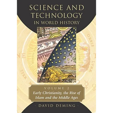 Science and Technology in World History, Volume 2: Early Christianity, the Rise of Islam and the Middle Ages