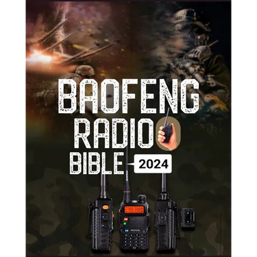 Baofeng Radio Bible: A Comprehensive Guide to Empower Your Communication, Explore Frequencies, and Unleash the Full Potential of Your Baofeng Radio